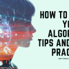 How to Train Your AI Algorithm: Tips and Best Practices