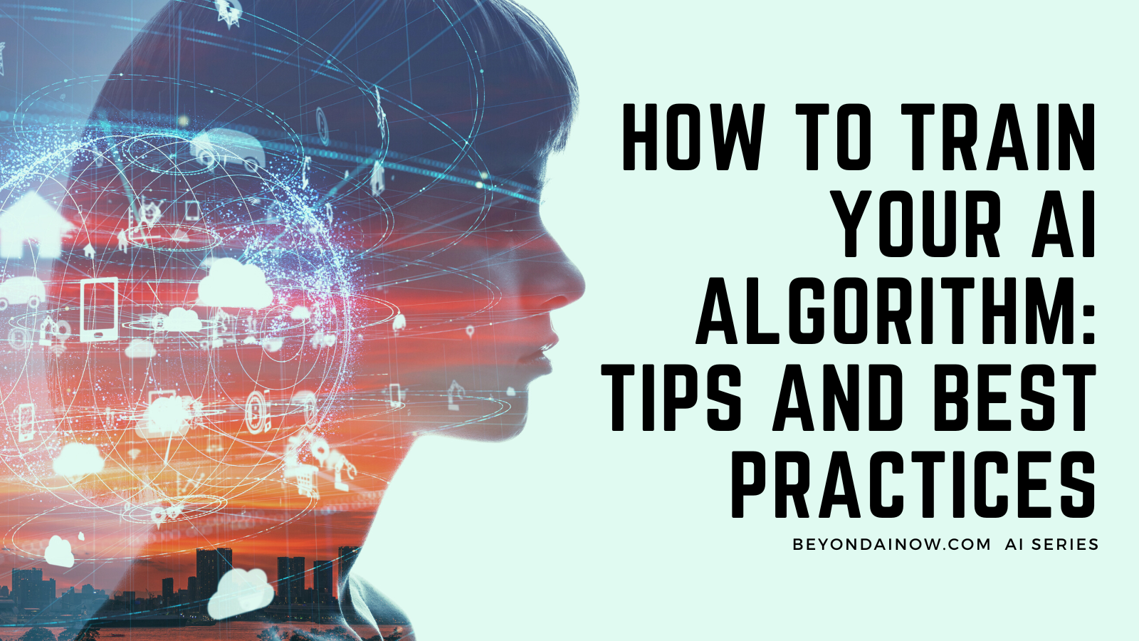 How to Train Your AI Algorithm: Tips and Best Practices