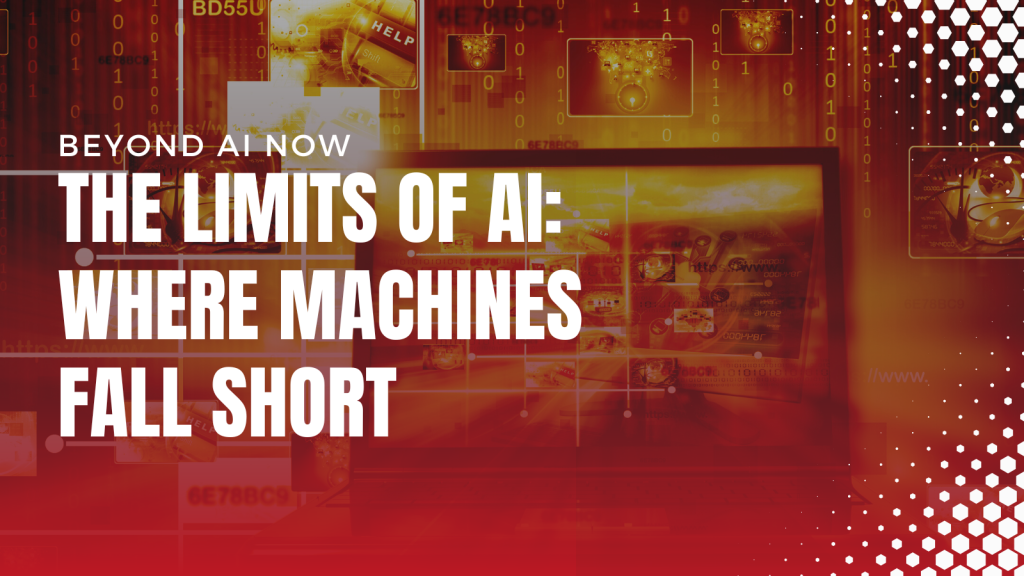 The Limits of AI: Where Machines Fall Short