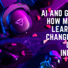 ai and gaming: how machine learning is changing the gaming industry