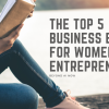 The Top 5 Business Books for Women Entrepreneurs